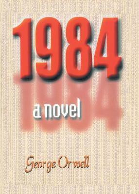 1984 a Novel(English, Paperback, Orwell George)