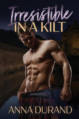 Irresistible in a Kilt(English, Paperback, Durand Anna)