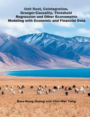 Unit Root, Cointegration, Granger-Causality, Threshold Regression and Other Econometric Modeling with Economics and Financial Data(English, Paperback, Chin-Wei Yang)