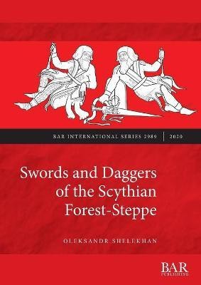 Swords and Daggers of the Scythian Forest-Steppe(English, Paperback, Shelekhan Oleksandr)