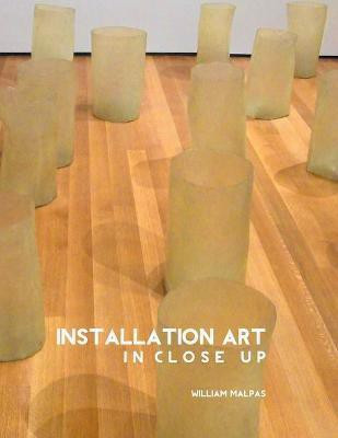 Installation Art in Close-Up(English, Paperback, Malpas William)