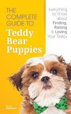 The Complete Guide To Teddy Bear Puppies(English, Hardcover, Anderson David)