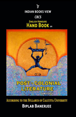 Cbcs English honours handbook on Post-Colonial literature CC-14 Sem - 6 For Calcutta University(Paperback, Biplab Banerjee)