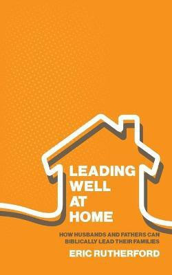 Leading Well at Home(English, Paperback, Rutherford Eric)