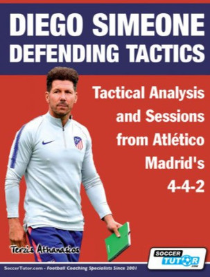 Diego Simeone Defending Tactics - Tactical Analysis and Sessions from Atletico Madrid's 4-4-2(English, Paperback, Terzis Athanasios)