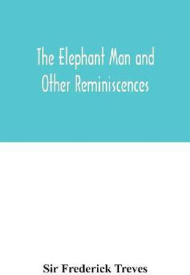 The elephant man and other reminiscences(English, Paperback, Frederick Treves Sir)