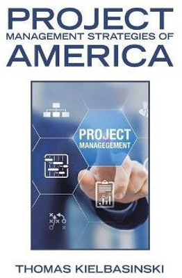 Project Management Strategies of America(English, Paperback, Kielbasinski Thomas)
