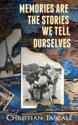 Memories Are The Stories We Tell Ourselves(English, Paperback, Pascale Christian)