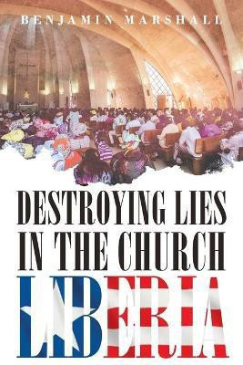 Destroying Lies in the Church Liberia(English, Paperback, Marshall Benjamin)