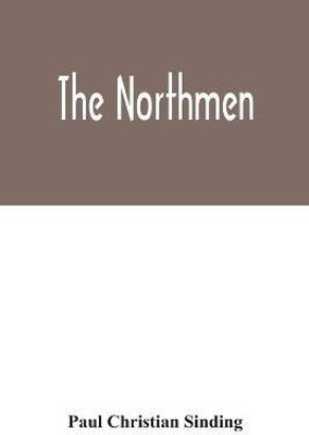 The Northmen(English, Paperback, Christian Sinding Paul)