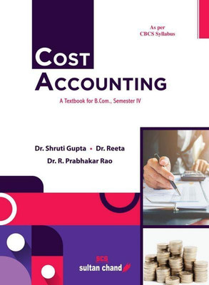 Cost Accounting: A Textbook for B.Com, Semester IV - 2021/edition(Paperback, Dr. Reeta, Dr. Shruti Gupta, Dr. R. Prabhakar Rao)