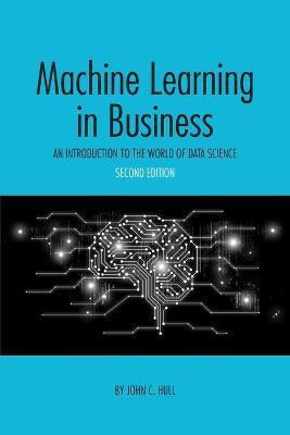 Machine Learning in Business(English, Paperback, Hull John C)