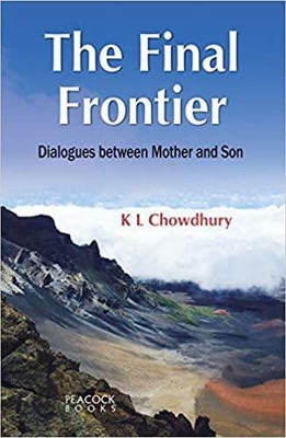 The Final Frontier: Dialogues between Mother and Son(Paperback, K.L. Chowdhury)