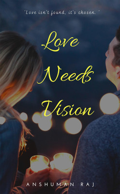 Love Needs Vision(English, Paperback, Raj Anshuman)