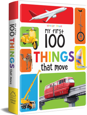 My First 100 Things That Move My 100 Library Series(English, Hardcover, Wonder House Books)