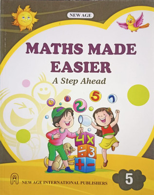 MATHS MADE EASIER A CLASS 5(NEW AGE INTERNATIONAL PUBLICATION, NEW AGE EXPARTS)