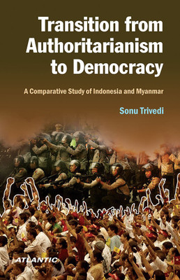 Transition from Authoritarianism to Democracy a Comparative Study of Indonesia and Myanmar(English, Hardcover, Trivedi Sonu)