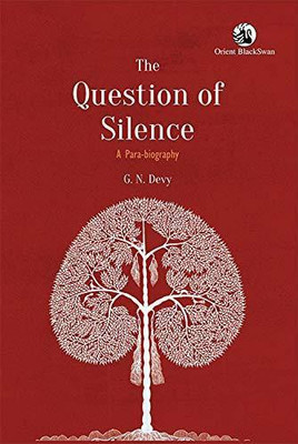 The Question of Silence:(English, Paperback, Devy G. N.)