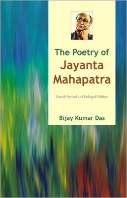 The Poetry of Jayanta Mahapatra 4th Revised & Enlarged Ed. Edition(English, Paperback, Bijay Kumar Das)