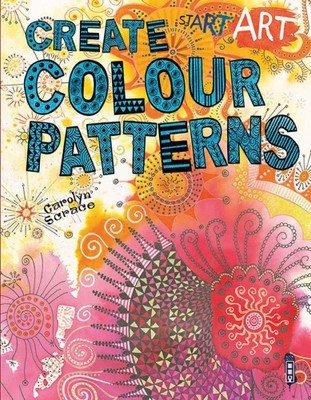 Start Art: Colour Patterns(English, Paperback, Scrace Carolyn)