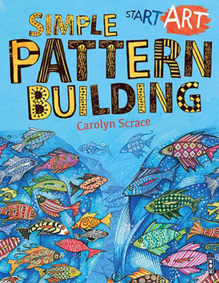 Start Art: Simple Pattern-Building(English, Paperback, Scrace Carolyn)
