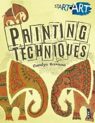 Start Art: Printing and other Amazing Techniques(English, Paperback, Scrace Carolyn)