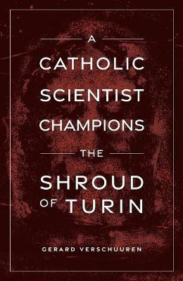 A Catholic Scientist Champions Shroud of Turin(English, Paperback, Verschuuren G M N)