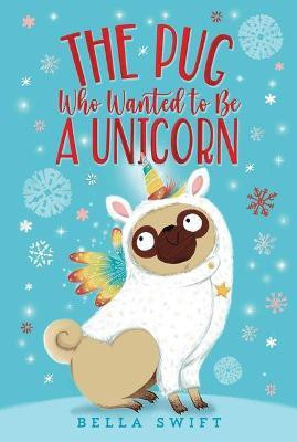 The Pug Who Wanted to Be a Unicorn(English, Paperback, Swift Bella)