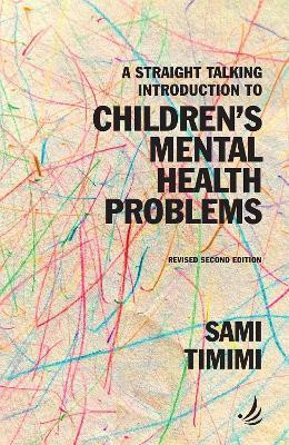 A Straight Talking Introduction to Children's Mental Health Problems (second edition)(English, Paperback, Timimi Sami)