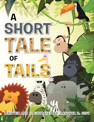 A Short Tale of Tails(English, Paperback, Gist Latonya D)