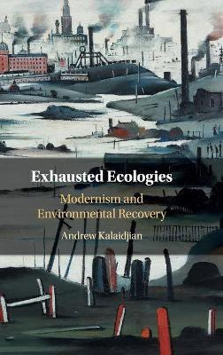 Exhausted Ecologies(English, Hardcover, Kalaidjian Andrew)