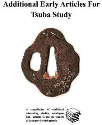 Additional Early Articles For Tsuba Study(English, Paperback, Contributors Various)