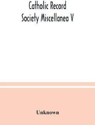 Catholic Record Society Miscellanea V(English, Paperback, unknown)