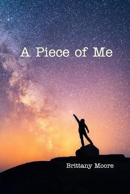 A Piece of Me(English, Paperback, Moore Brittany)