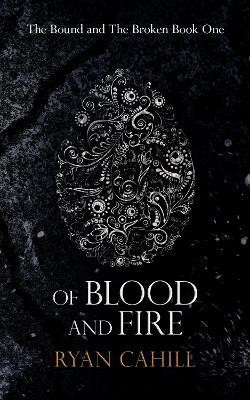 Of Blood And Fire(English, Paperback, Cahill Ryan)