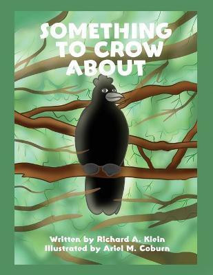 Something to Crow About(English, Paperback, Klein Richard A)