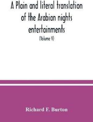 A plain and literal translation of the Arabian nights entertainments, now entitled The book of the thousand nights and a night (Volume V)(English, Paperback, F Burton Richard)