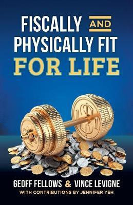 Fiscally And Physically Fit For Life(English, Paperback, Fellows Geoff)