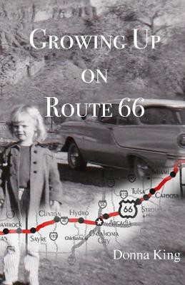 Growing Up on Route 66(English, Paperback, King Donna)