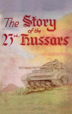 THE STORY OF THE 23rd HUSSARS 1940-1946(English, Hardcover, unknown)