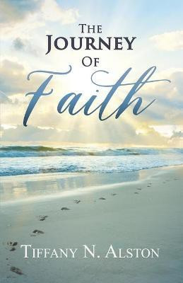 The Journey of Faith(English, Paperback, Alston Tiffany N)