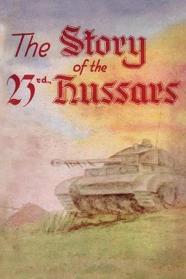 THE STORY OF THE 23rd HUSSARS 1940-1946(English, Paperback, unknown)