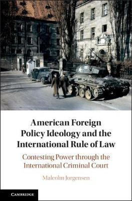 American Foreign Policy Ideology and the International Rule of Law(English, Hardcover, Jorgensen Malcolm)