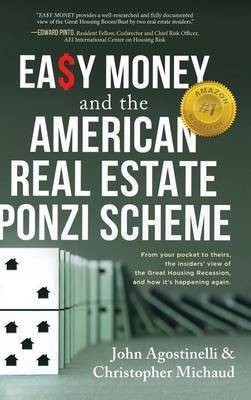EASY MONEY and the American Real Estate Ponzi Scheme(English, Hardcover, Agostinelli John)