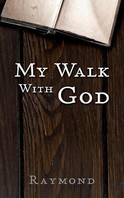My Walk With God(English, Paperback, Raymond)