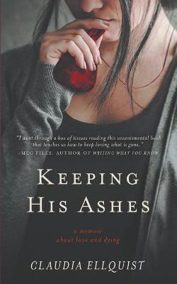 Keeping His Ashes(English, Paperback, Ellquist Claudia)
