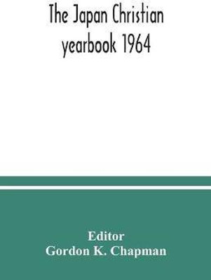 The Japan Christian yearbook 1964; A Survey of the Christian Movement in Japan During 1963(English, Paperback, unknown)
