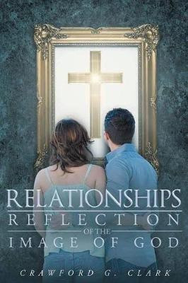 Relationships-Reflection of the Image of God(English, Paperback, Clark Crawford G)