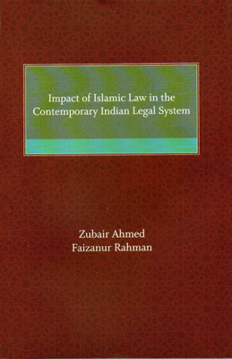 IMPACT OF ISLAMIC LAW IN THE CONTEMPORARY INDIAN LEGAL SYSTEM(Hardcover, ZUBAIR AHMED, FAIZANUR RAHMAN)