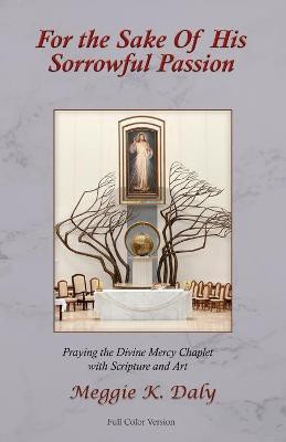 For the Sake of His Sorrowful Passion(English, Paperback, Daly Meggie K)